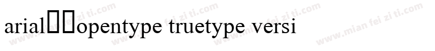 arial常规opentype truetype version 7字体转换
